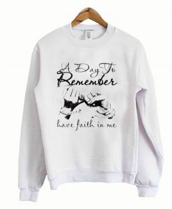 A DAY TO REMEMBER HAVE FAITH IN ME SWEATSHIRT