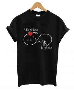 A Dog’s Love is Infinite T-Shirt