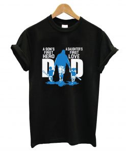 A Son First Hero Dad Daughter First Love T-Shirt