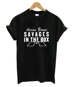 Aarone Boone Fucking Savages In The Box T-Shirt