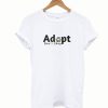 Adopt Dont Shop T-Shirt