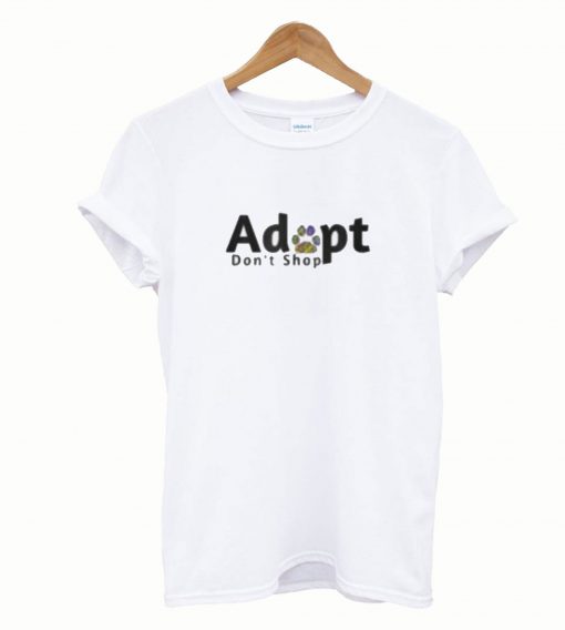 Adopt Dont Shop T-Shirt