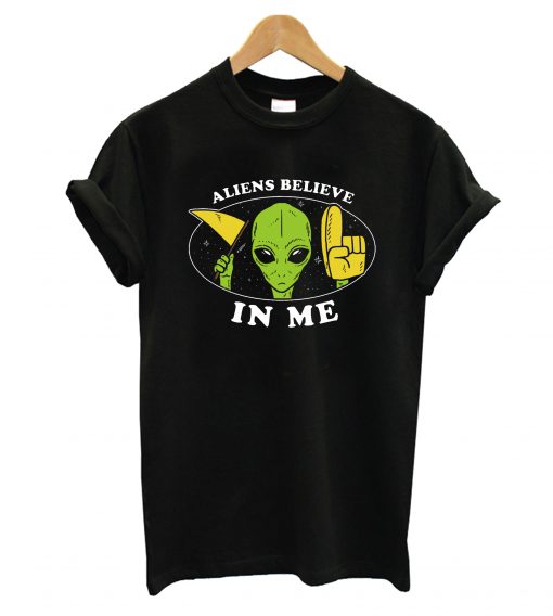 Aliens Believe In Me T-Shirt