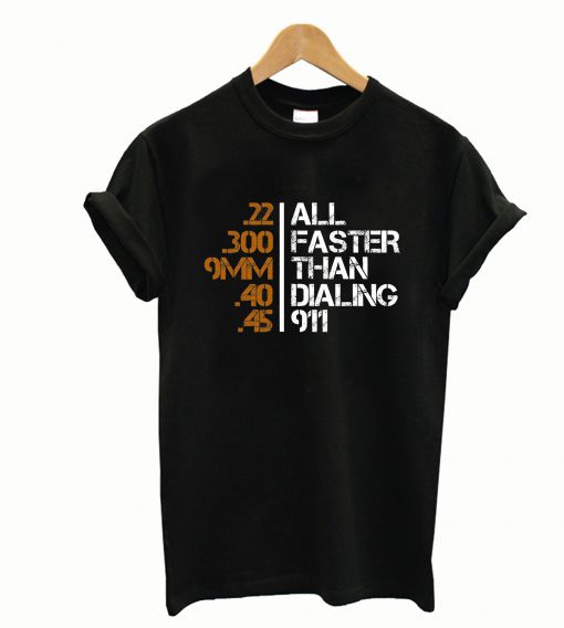 All Faster Than Dialing 911 T-Shirt