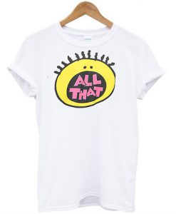 All That T-Shirt