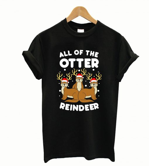 All The Otter Reindeers T-Shirt