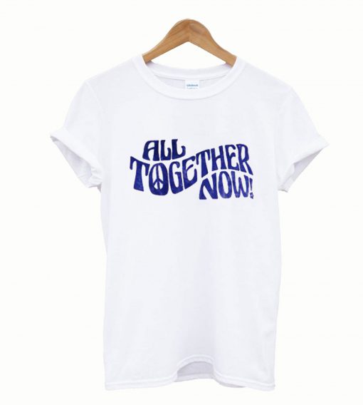 All Together Now T-Shirt