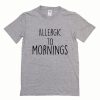 Allergic To Morning T-Shirt