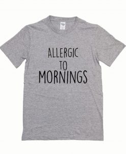 Allergic To Morning T-Shirt