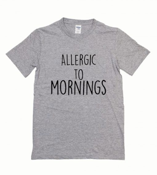 Allergic To Morning T-Shirt