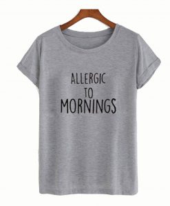 Allergic To Mornings T-Shirt