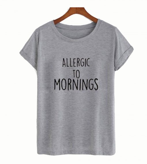 Allergic To Mornings T-Shirt