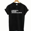 America Needs Journalists T-Shirt