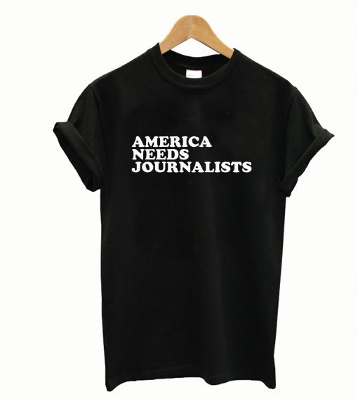 America Needs Journalists T-Shirt