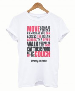 Anthony Bourdain Quotes T-Shirt