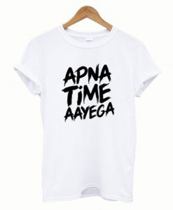 Apna Time Aayega T-Shirt