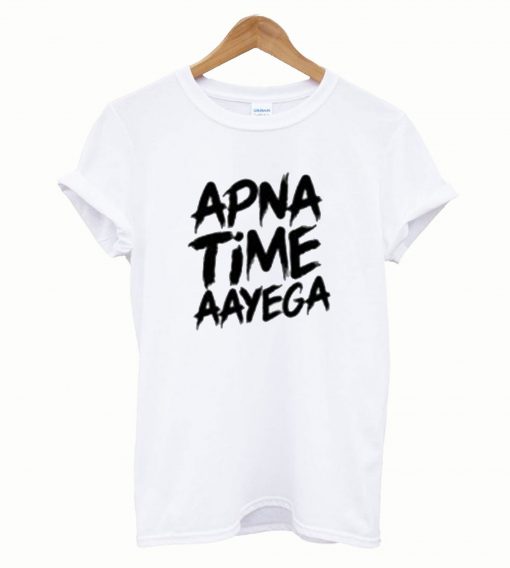 Apna Time Aayega T-Shirt