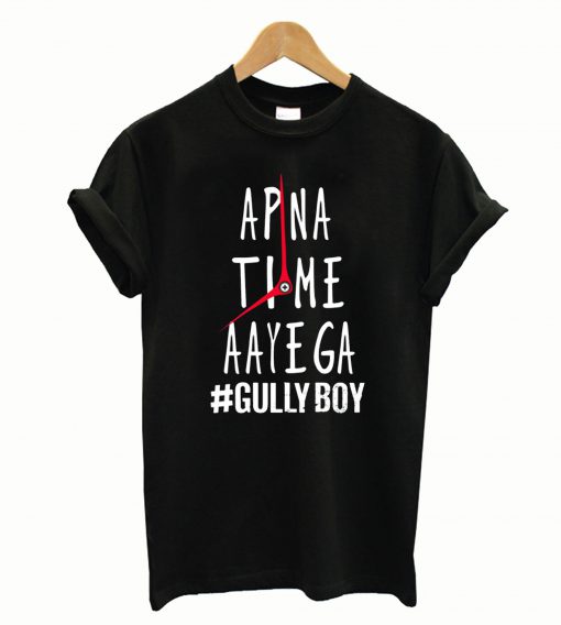 Apna Time Ayega Gully Boy T-Shirt