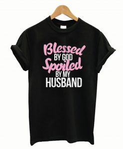 Blessed By God Spoiled By My Husband Man's T-Shirt