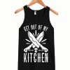 Get out of My Kitchen Tanktop