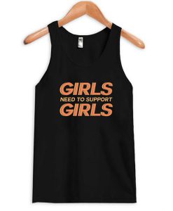 Girls Need to Support Girls Tanktop