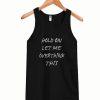 Hold On Let me Overthink This Tanktop