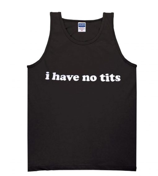 I Have No Tits Tanktop