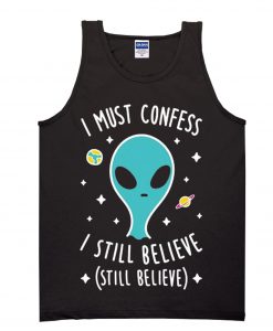 I Still Believe Aliens Tanktop