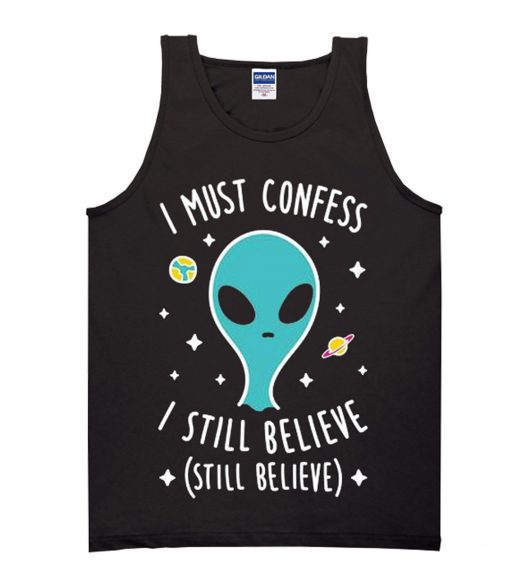 I Still Believe Aliens Tanktop