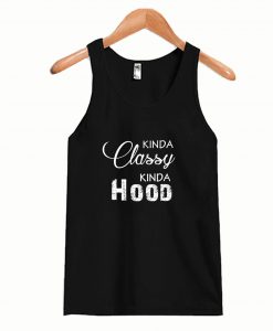 Kinda Classy Kinda Hood Tank Top