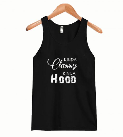 Kinda Classy Kinda Hood Tank Top