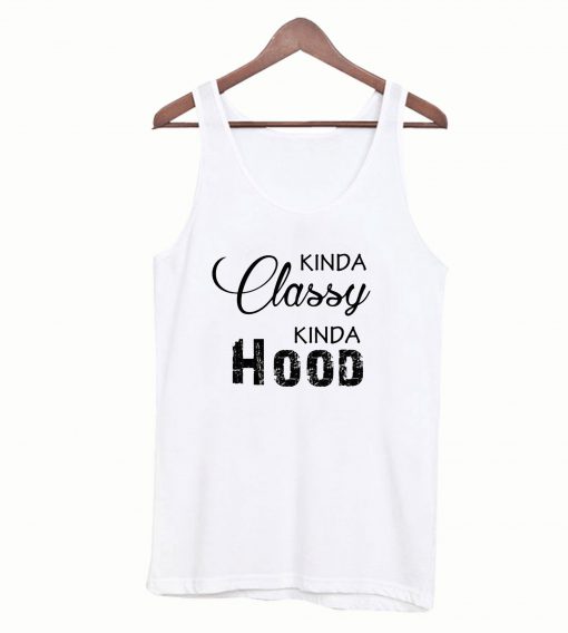 Kinda Classy Kinda Hood Tanktop