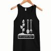 Lifes a garden, dig it ! Tanktop