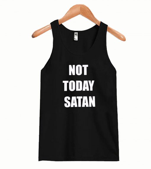 Not Today Satan Tanktop