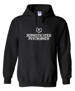 Sophisticated Psychopath Hoodie