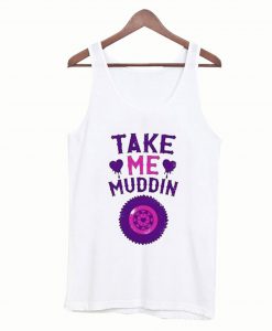 Take Me Muddin Tanktop