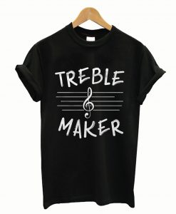 Treble Maker T-Shirt