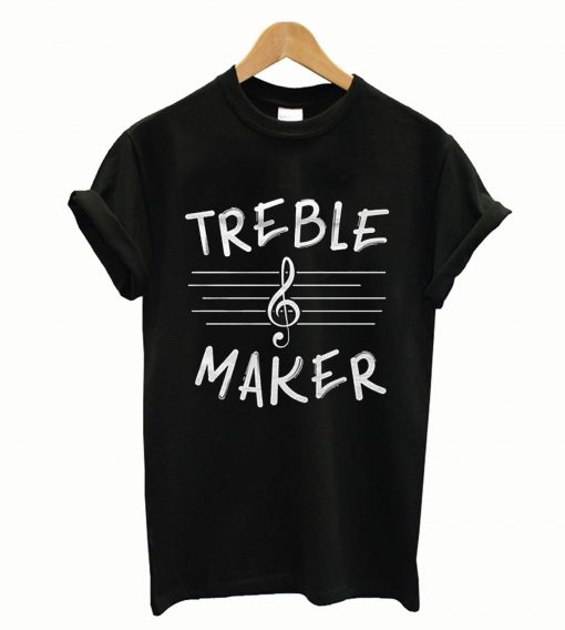 Treble Maker T-Shirt