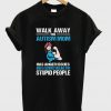 Walk Away This Autism Mom T-Shirt