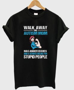 Walk Away This Autism Mom T-Shirt