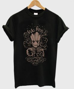 We are Groot T-Shirt