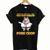 What Do You Call A Pig That Does Karate Pork Chop T-Shirt