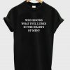 Who Knows What Evil Lurks T-Shirt