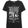 Why Rock Destroys Your Mind T-Shirt