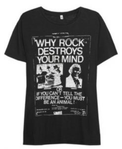 Why Rock Destroys Your Mind T-Shirt