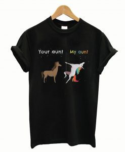 Your aunt My aunt unicorn T-Shirt