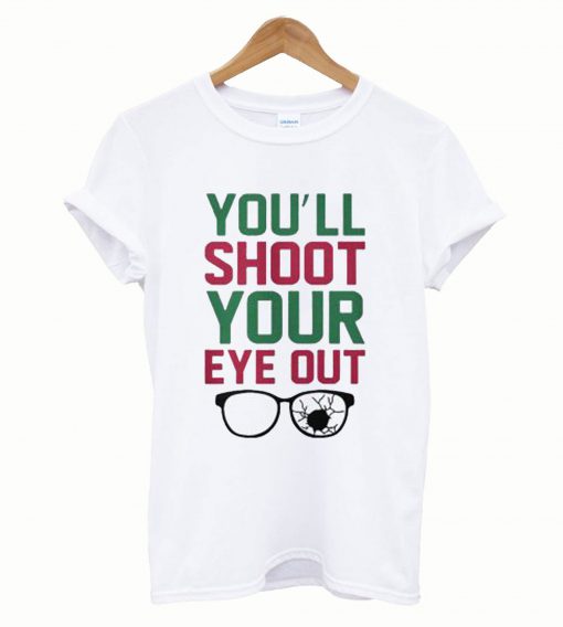 You’ll shoot your eye out T-Shirt