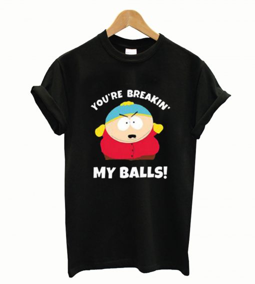 You’re Breaking My Balls T-Shirt