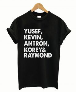 Yusef Kevin Antron Korey Raymond T-Shirt
