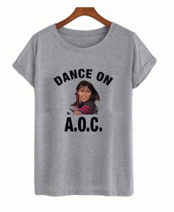 Alexandria Ocasio-Cortez Dance On AOC T-Shirt